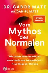 Gabor Maté, Daniel Maté  - Vom Mythos des Normalen