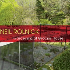 Neil Rolnick - Gardening at Gropius House (2013)