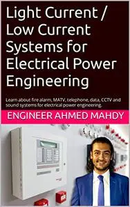 Light Current / Low Current Systems for Electrical Power Engineering