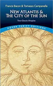 New Atlantis and The City of the Sun: Two Classic Utopias