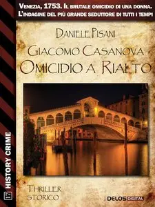 Daniele Pisani - Giacomo Casanova omicidio a Rialto. Venezia, 1753.