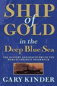 Ship of Gold in the Deep Blue Sea: The History and Discovery of the World's Richest Shipwreck (Repost)