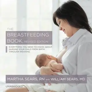 «The Breastfeeding Book, Revised Edition» by William Sears,Martha Sears, RN