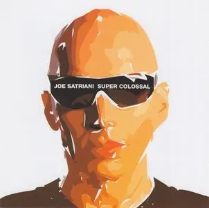Joe Satriani - Super Colossal (2006) REPOST