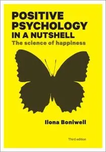 Positive Psychology in a Nutshell: The Science of Happiness, 3rd Edition