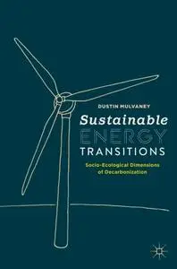 Sustainable Energy Transitions: Socio-Ecological Dimensions of Decarbonization