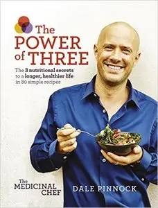 Medicinal Chef: The Power of Three: The 3 nutritional secrets to a longer, healthier life with 80 simple recipes