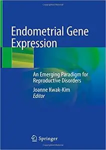 Endometrial Gene Expression: An Emerging Paradigm for Reproductive Disorders