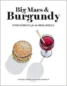 Big Macs & Burgundy: Wine Pairings for the Real World