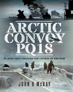 Arctic Convoy PQ18: 25 Days That Changed the Course of the War