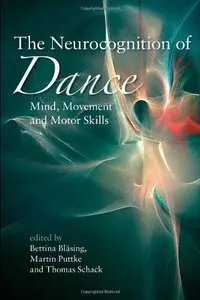 The Neurocognition of Dance: Mind, Movement and Motor Skills (repost)