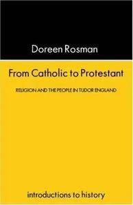 From Catholic To Protestant: Religion and the People in Tudor and Stuart England