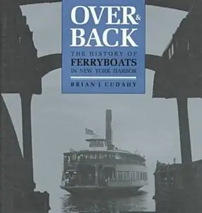 Over and Back: The History of Ferryboats in New York Harbor [Repost]