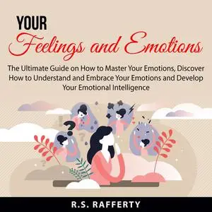 «Your Feelings and Emotions» by R. .S. Rafferty