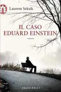 Laurent Seksik - Il Caso Eduard Einstein