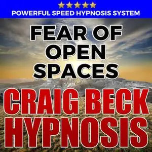 «Fear Of Open Spaces - Hypnosis Downloads» by Craig Beck