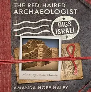 The Red-Haired Archaeologist Digs Israel [Audiobook]