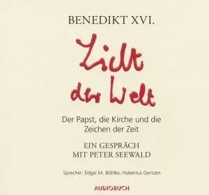 Benedikt XVI Licht der Welt - Der Papst, die Kirche und die Zeichen der Zeit