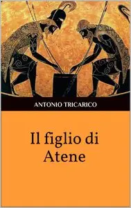 Antonio Tricarico – Il figlio di Atene