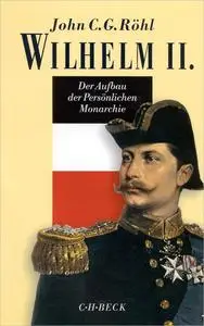 Wilhelm II.: Der Aufbau der Persönlichen Monarchie 1888-1900