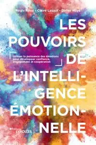 Régis Rossi, Claire Lauzol, Didier Noyé, "Les pouvoirs de l'intelligence émotionnelle"