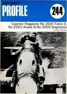 Caproni Reggiane Re 2001 Falco II, Re 2002 Ariete & Re 2005 Sagittario (Aircraft Profile Number 244)