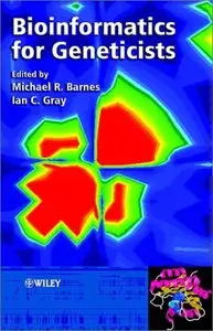Bioinformatics for Geneticists (Hierarchical Exotoxicology Mini Series) by Ian C. Gray
