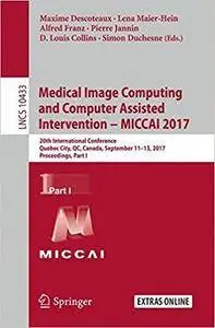 Medical Image Computing and Computer-Assisted Intervention - MICCAI 2017: 20th International Conference, Part I