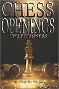 Chess Openings For Beginners: The Way To Victory