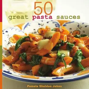 50 Great Pasta Sauces