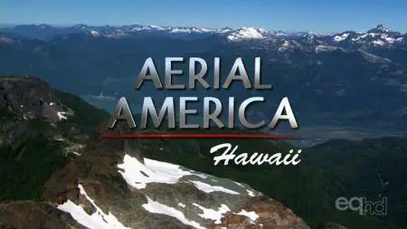 Smithsonian Channel - Aerial America: Hawaii (2011)