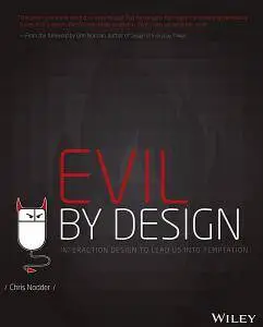 Evil by Design: Interaction Design to Lead Us into Temptation  (Repost)