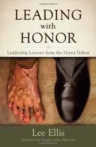 Leading With Honor: Leadership Lessons from the Hanoi Hilton (Repost)