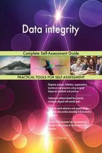 Data integrity Complete Self-Assessment Guide