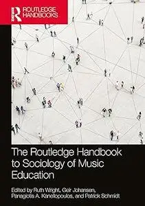 The Routledge Handbook to Sociology of Music Education