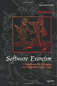Software Exorcism: A Handbook for Debugging and Optimizing Legacy Code (Repost)