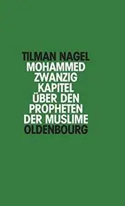 Mohammed: Zwanzig Kapitel über den Propheten der Muslime