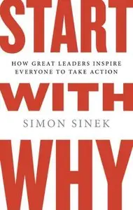 Start with Why: How Great Leaders Inspire Everyone to Take Action [Repost]