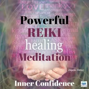 «Powerful Reiki Healing Meditation for Inner Confidence» by Virginia Harton