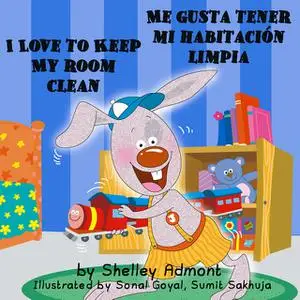 «I Love to Keep My Room Clean Me gusta tener mi habitación limpia» by KidKiddos Books, Shelley Admont