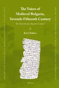 The Voices of Medieval Bulgaria, Seventh-Fifteenth Century: The Records of a Bygone Culture