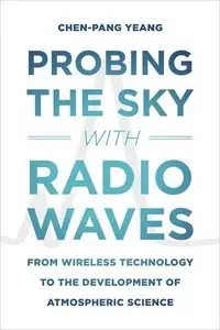 Probing the Sky with Radio Waves: From Wireless Technology to the Development of Atmospheric Science