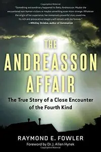 The Andreasson Affair: The True Story of a Close Encounter of the Fourth Kind 