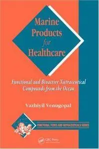 Marine Products for Healthcare: Functional and Bioactive Nutraceutical Compounds from the Ocean (Repost)