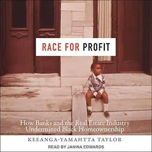 Race for Profit: How Banks and the Real Estate Industry Undermined Black Homeownership [Audiobook]