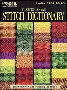 Plastic Canvas Stitch Dictionary: Your Complete Guide to Making 113 Stiches