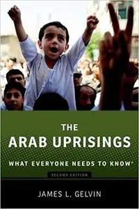 The Arab Uprisings: What Everyone Needs to Know® (Repost)