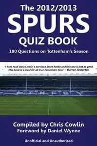 «The 2012/2013 Spurs Quiz Book» by Chris Cowlin