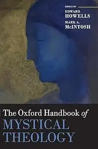 The Oxford Handbook of Mystical Theology