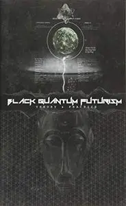 Black Quantum Futurism Theory & Practice, Volume I